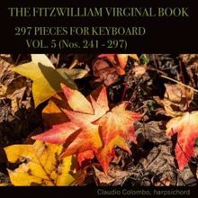 Claudio Colombo: The Fitzwilliam Virginal Book, 297 Pieces for Keyboard. Vol. 5 (Nos. 241 - 297)