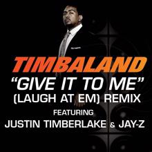 Timbaland, Justin Timberlake, JAY-Z: Give It To Me (Laugh At Em) Remix