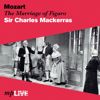 Sir Charles Mackerras, Donald McIntyre, Elizabeth Harwood, Ava June, Raimund Herincx & Sadler's Wells Orchestra and Chorus: The Marriage of Figaro