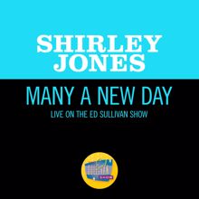 Shirley Jones: Many A New Day (Live On The Ed Sullivan Show, February 12, 1956) (Many A New DayLive On The Ed Sullivan Show, February 12, 1956)