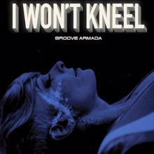 Groove Armada: I Won't Kneel