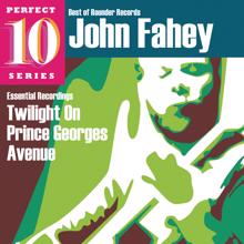 John Fahey: Twilight On Prince Georges Avenue: Essential Recordings
