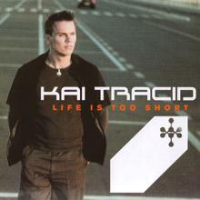 Kai Tracid: Life Is Too Short