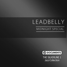 LEADBELLY: The Silverline 1 - Midnight Special