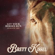 Brett Kissel: Let Your Horses Run (Acoustic Mix) (Let Your Horses RunAcoustic Mix)