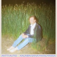 Antti Autio: Kaunein sana maailmassa