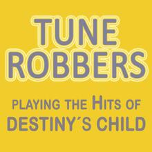 Tune Robbers: Tune Robbers Playing the Hits of Destiny's Child