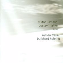 Roman Trekel: Ullmann, V.: Liedebuch Des Hafis / 3 Lieder / Mahler, G.: Ruckert-Lieder / Des Knaben Wunderhorn