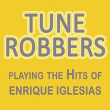 Tune Robbers: Tune Robbers Playing the Hits of Enrique Iglesias