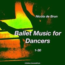 Nicola de Brun: Ballet Music for Dancers 1-30