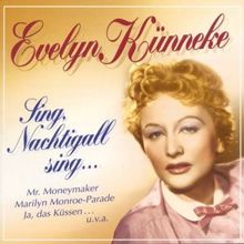 Evelyn Künneke: Sing, Nachtigall Sing...