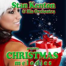 Stan Kenton & His Orchestra: Christmas Melodies