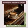 Alexander Mitchell: Velvet Horizons ~ A Smooth Jazz Collection