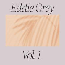 Eddie Grey: Eddie Grey, Vol. 1