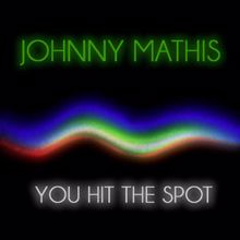 Johnny Mathis: You Hit the Spot