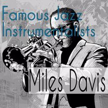 Miles Davis: Famous Jazz Instrumentalists