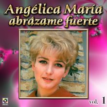 Angélica María: Colección De Oro, Vol. 1: Abrázame Fuerte