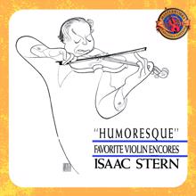 Isaac Stern: Humoresque - Favorite Violin Encores [Expanded Edition]