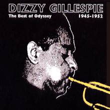 Dizzy Gillespie: The Best Of Odyssey: 1945-1952