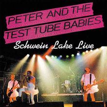 Peter & The Test Tube Babies: Schwein Lake Live