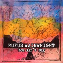 Rufus Wainwright: You Ain't Big
