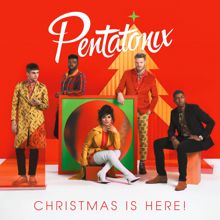 Pentatonix: Christmas Is Here!