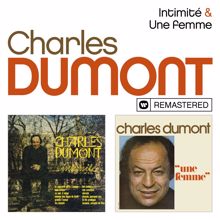 Charles Dumont: Intimité / Une femme (Remasterisé en 2019)