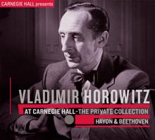 Vladimir Horowitz: Vladimir Horowitz at Carnegie Hall - The Private Collection: Haydn & Beethoven