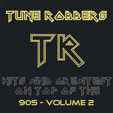 Tune Robbers: Hits And Greatest On Top Of The 90s performed by Tune Robbers, Best of 90 , Volume 2