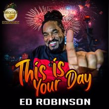 Ed Robinson: This Is Your Day