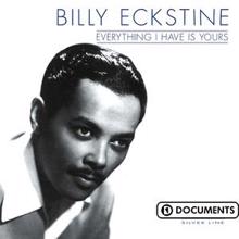 Billy Eckstine: Everything Have Is Yours