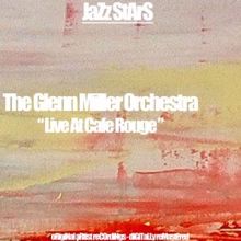 The Glenn Miller Orchestra: Live at Cafe Rouge