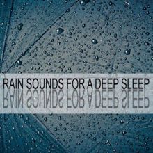 Rain Sounds: Rain Sounds for a Deep Sleep