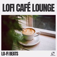 LO-FI BEATS: Lofi Café Lounge
