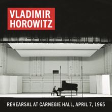 Vladimir Horowitz: Vladimir Horowitz Rehearsal at Carnegie Hall, April 7, 1965 (Remastered)