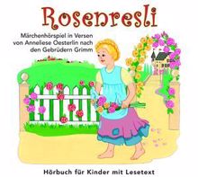 Anneliese Oesterlin nach den Gebrüdern Grimm: Rosenresli