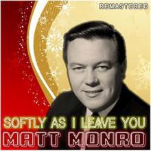 Matt Monro: Softly as I Leave You (Remastered)