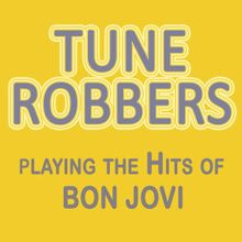 Tune Robbers: Tune Robbers Playing the Hits of Bon Jovi