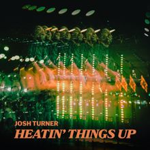 Josh Turner: Heatin' Things Up