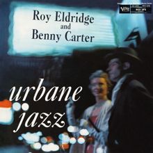 Roy Eldridge: The Urbane Jazz Of Roy Eldridge And Benny Carter