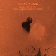 Duran Duran: ALL OF YOU (Erol Alkan's Extended Rework)