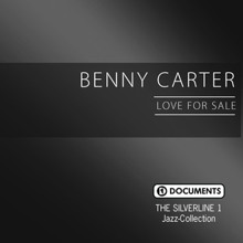 Benny Carter: The Silverline 1 - Love for Sale