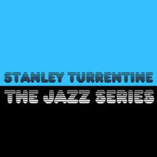 Stanley Turrentine: The Jazz Series