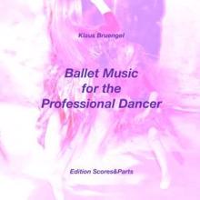 Klaus Bruengel: Ballet Music for the Professional Dancer