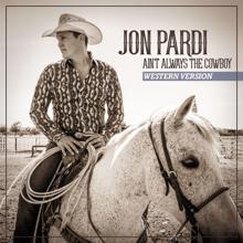 Jon Pardi: Ain't Always The Cowboy (Western Version)