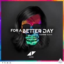 Avicii: For A Better Day (KSHMR Remix)