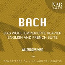 Walter Gieseking: BACH: DAS WOHLTEMPERIERTE KLAVIER;  ENGLISH and FRENCH SUITE