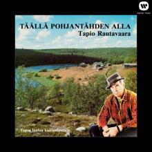 Tapio Rautavaara: Täällä pohjantähden alla