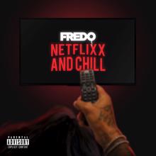 Fredo: Netflix & Chill