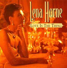 Lena Horne: Love Is The Thing